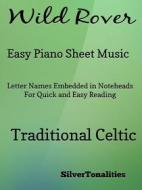 Ebook Wild Rover Easy Piano Sheet Music di SilverTonalities edito da SilverTonalities