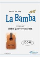 Ebook La Bamba - Guitar Quartet (SCORE) di Mexican Traditional edito da Glissato Edizioni Musicali