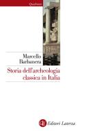 Ebook Storia dell'archeologia classica in Italia di Marcello Barbanera edito da Editori Laterza