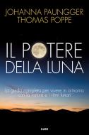 Ebook Il potere della luna di Johanna Paungger, Thomas Poppe edito da Tre60