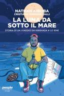 Ebook La luna da sotto il mare di Kiboba Nathan, Sormani Valli Cristiano edito da People