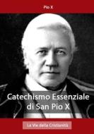 Ebook Catechismo Essenziale di San Pio X di Pio X edito da Le Vie della Cristianità