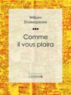 Ebook Comme il vous plaira di William Shakespeare, Ligaran edito da Ligaran