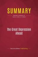 Ebook Summary: The Great Depression Ahead di BusinessNews Publishing edito da Political Book Summaries