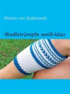 Ebook Wadlstrümpfe weiß-blau di Marion von Gratkowski edito da Books on Demand
