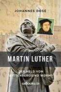 Ebook Martin Luther di Johannes Dose edito da Folgen Verlag