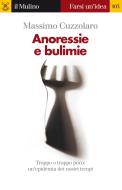 Ebook Anoressie e bulimie di Massimo Cuzzolaro edito da Società editrice il Mulino, Spa