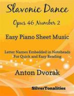 Ebook Slavonic Dance Opus 46 Number 1 Easy Piano Sheet Music di Silvertonalities edito da SilverTonalities