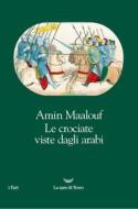 Ebook Le crociate viste dagli arabi di Amin Maalouf edito da La nave di Teseo