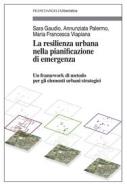 Ebook La resilienza urbana nella pianificazione di emergenza di Sara Gaudio, Annunziata Palermo, Maria Francesca Viapiana edito da Franco Angeli Edizioni