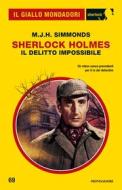Ebook Sherlock Holmes. Il delitto impossibile (Il Giallo Mondadori Sherlock) di Simmonds M.j.h. edito da Mondadori