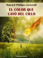 Ebook El color que cayó del cielo di Howard Phillips Lovecraft edito da E-BOOKARAMA