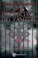 Ebook La crociata dei vampiri di Nancy Holder, Debbie Viguié edito da Newton Compton Editori