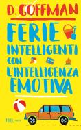 Ebook Ferie intelligenti con l'intelligenza emotiva di Goffman D. edito da BUR