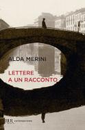 Ebook Lettere a un racconto di Merini Alda edito da BUR