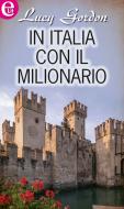 Ebook In Italia con il milionario (eLit) di Lucy Gordon edito da HarperCollins Italia