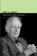 Ebook Alla ricerca della memoria. La storia di una nuova scienza della mente di Kandel Eric edito da Codice Edizioni