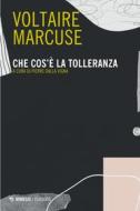 Ebook Che cos’è la tolleranza di Voltaire, Herbert Marcuse edito da Mimesis Edizioni
