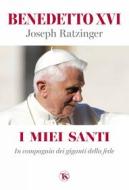 Ebook I miei santi di papa Benedetto XVI edito da TS Edizioni