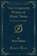 Ebook The Complete Works of Mark Twain di Mark Twain edito da Forgotten Books