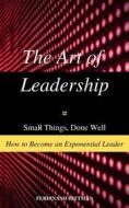 Ebook The Art of Leadership: Small Things, Done Well  How to Become an Exponential Leader di FERDINAND DITTMAN edito da Daniel Elisha