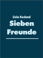 Ebook Sieben Freunde di Livia Koslund edito da Books on Demand