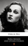 Ebook Rosa Mundi and Other Stories di Ethel M. Dell edito da Ktoczyta.pl
