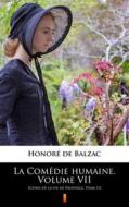 Ebook La Comédie humaine. Volume VII di Honoré de Balzac edito da Ktoczyta.pl