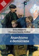 Ebook Anarchismo e democrazia di Errico Malatesta, Francesco Saverio Merlino edito da E-text