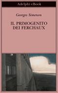 Ebook Il primogenito dei Ferchaux di Georges Simenon edito da Adelphi