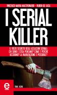 Ebook I serial killer di De Ruben Luca, Maria Vincenzo Mastronardi edito da Newton Compton Editori