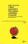 Ebook I dieci pomodori che hanno cambiato il mondo di William Alexander edito da Aboca
