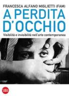 Ebook A perdita d’occhio di Francesca Alfano Miglietti edito da Skira