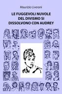 Ebook Le fuggevoli nuvole del divismo si dissolvono con Audrey di liverani maurizio edito da ilmiolibro self publishing