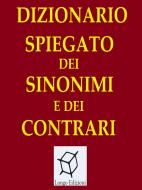 Ebook Dizionario spiegato dei sinonimi e dei contrari di AA. VV. edito da Longo Edizioni