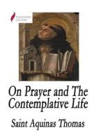 Ebook On Prayer and The Contemplative Life di St. Thomas Aquinas edito da Passerino