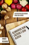 Ebook Alimentos Sem Lácteos E Sem Glúten di Amber Richards edito da Babelcube Inc.