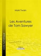 Ebook Les Aventures de Tom Sawyer di Ligaran, Mark Twain edito da Ligaran