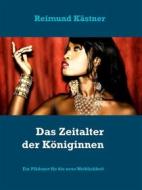 Ebook Das Zeitalter der Königinnen di Reimund Kästner edito da Books on Demand