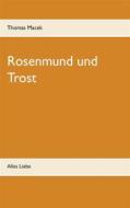 Ebook Rosenmund und Trost di Thomas Macek edito da Books on Demand