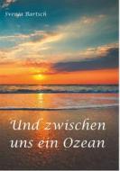 Ebook Und zwischen uns ein Ozean di Svenja Bartsch edito da Books on Demand