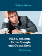 Ebook Müde, schlapp, keine Energie und Gesundheit di Volker Meyer edito da Books on Demand