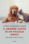 Ebook Il grande vuoto di un piccolo amico di Jeffrey Moussaieff Masson edito da Garzanti