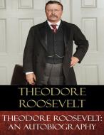 Ebook Theodore Roosevelt di Theodore Roosevelt edito da BertaBooks