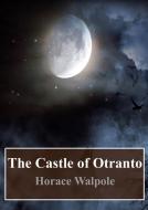 Ebook The Castle of Otranto di Horace Walpole edito da Freeriver Publishing