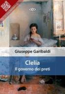 Ebook Clelia, il governo dei preti di Giuseppe Garibaldi edito da E-text