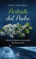 Ebook Partorite dal Padre. Storie di donne eccezionali del Novecento di M. Luisa Eguez edito da Edizioni Paoline