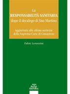 Ebook La responsabilità sanitaria dopo il decalogo di San Martino di Fabio Lorenzini edito da Pacini Editore