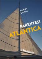 Ebook Parentesi atlantica di Andrea Cestari edito da Edizioni Il Frangente