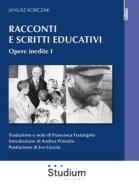 Ebook Racconti e scritti educativi. Opere inedite I di Janusz Korczak edito da Edizioni Studium S.r.l.